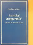 Tabák András - Az utolsó hongyarapító [antikvár]