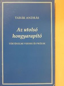 Tabák András - Az utolsó hongyarapító [antikvár]