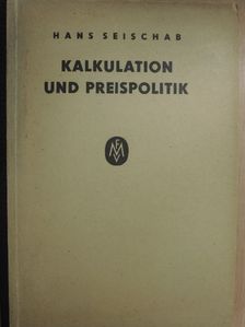 Hans Seischab - Kalkulation und preispolitik [antikvár]