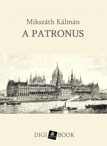 Mikszáth Kálmán - A patronus [eKönyv: epub, mobi]