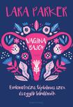 Lara Parker - Vaginabajok - Endometriózis, fájdalmas szex és egyéb tabutémák [outlet]