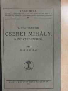 Écsy Ö. István - A történetíró Cserei Mihály, mint versszerző [antikvár]