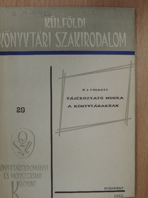 D. J. Foskett - Tájékoztató munka a könyvtárakban [antikvár]