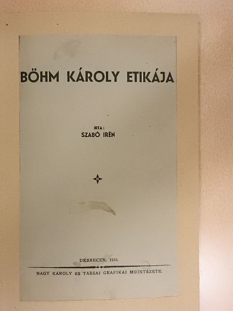 Szabó Irén - Böhm Károly etikája [antikvár]