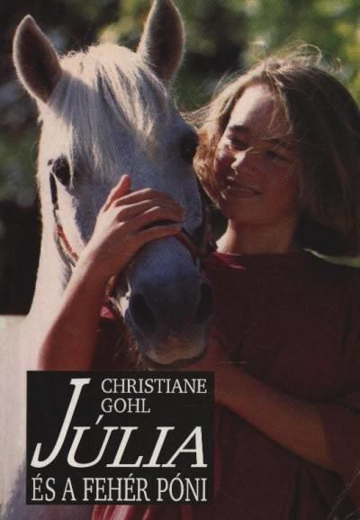Gohl, Christiane - Júlia és a fehér póni [antikvár]