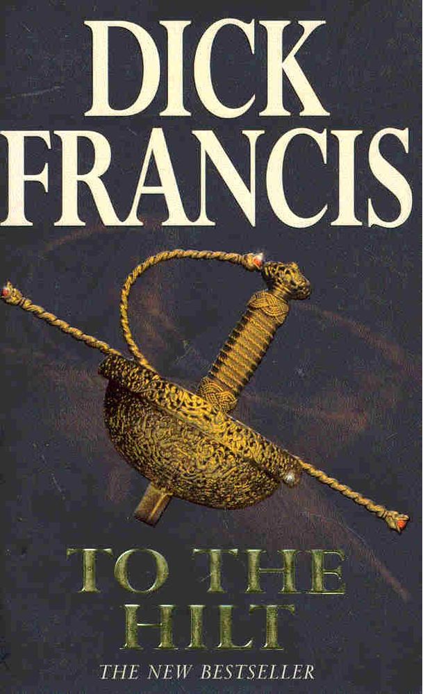 FRANCIS, DICK - To the Hilt [antikvár]