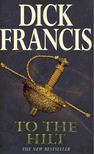 FRANCIS, DICK - To the Hilt [antikvár]