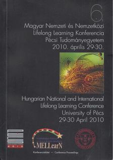 Dr. Kálmán Anikó - 6. Magyar Nemzeti és Nemzetközi Lifelong Learning Konferencia / Hungarian National and International Lifelong Learning Conference of Pécs [antikvár]