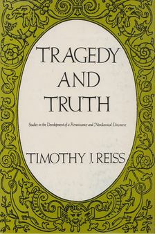 Timothy J. Reiss - Tragedy and Truth [antikvár]