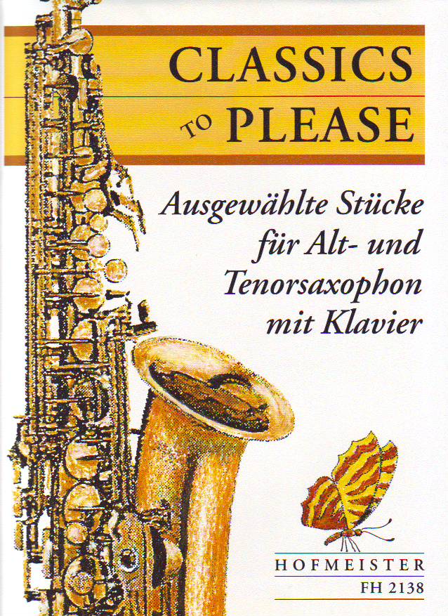 CLASSICS TO PLEASE, AUSGEWAEHLTE STÜCKE FÜR ALT- UND TENORSAX. MIT KLAVIER
