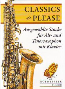 CLASSICS TO PLEASE, AUSGEWAEHLTE STÜCKE FÜR ALT- UND TENORSAX. MIT KLAVIER