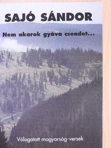 Sajó Sándor - Nem akarok gyáva csendet... [antikvár]