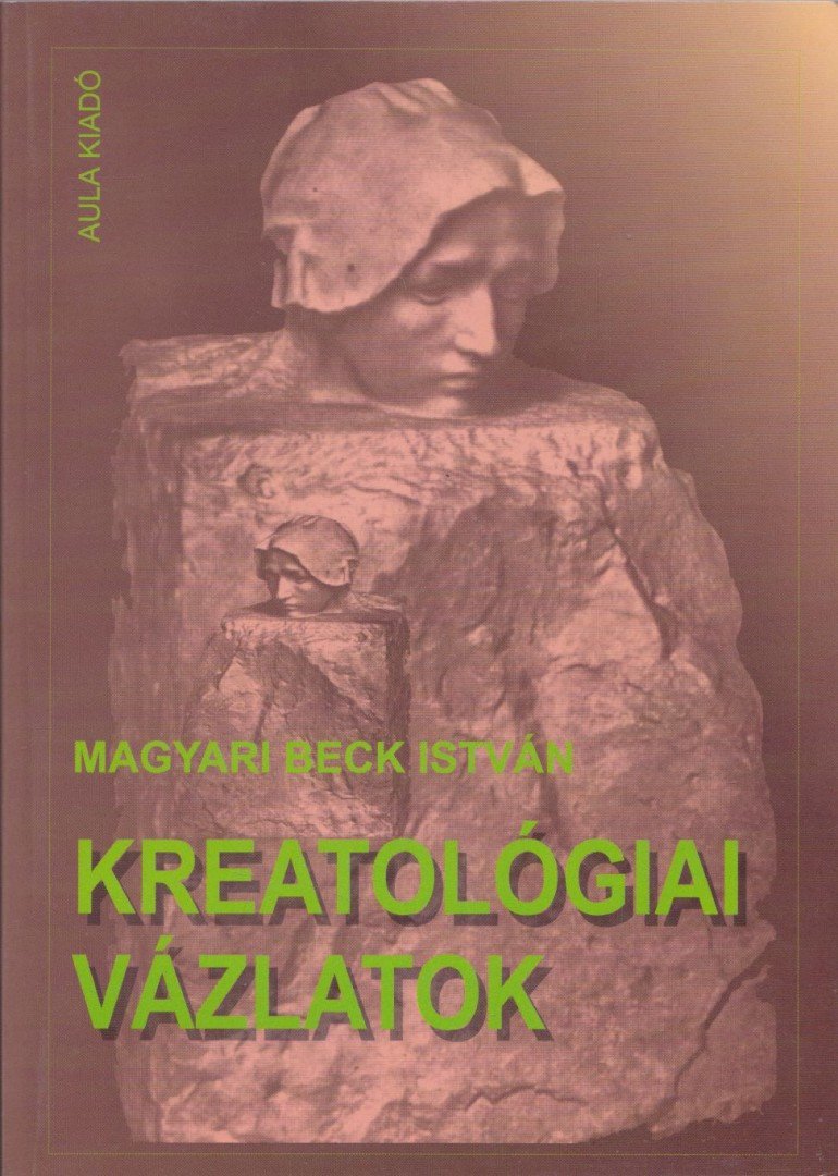 Magyari Beck István - Kreatológiai vázlatok [antikvár]