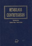 Lakatos Péter, Takács István - Metabolikus csontbetegségek [antikvár]