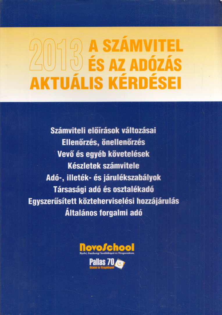 Fellegi Miklós, Füredi-Fülöp Judit, Kardos Barbara, Kántor Béla, Kántor Béla - A számvitel és az adózás aktuális kérdései 2013 [antikvár]