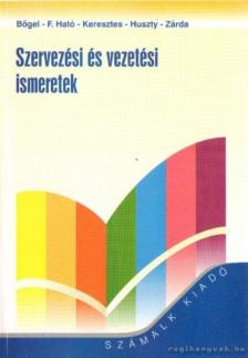Bögel- F. Ható-Keresztes-Huszty-Zárda - Szervezési és vezetési ismeretek [antikvár]