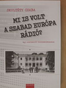 Skultéty Csaba - Mi is volt a Szabad Európa Rádió? [antikvár]