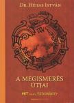 Dr. Héjjas István - A megismerés útjai [antikvár]