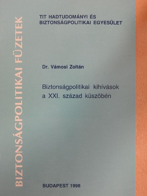 Dr. Vámosi Zoltán - Biztonságpolitikai kihívások a XXI. század küszöbén [antikvár]