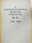 Andrásfalvy Bertalan - A Janus Pannonius Múzeum évkönyve 1985-1986 [antikvár]