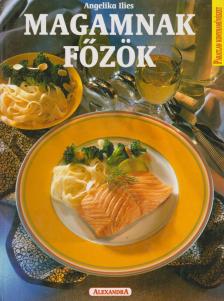 Ilies, Angelika - Magamnak főzök [antikvár]