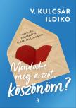V. KULCSÁR ILDIKÓ - Mondod-e még a szót, köszönöm? [eKönyv: epub, mobi]