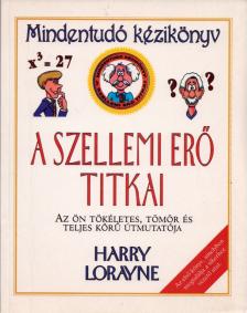 Lorayne, Harry - A szellemi erő titkai [antikvár]