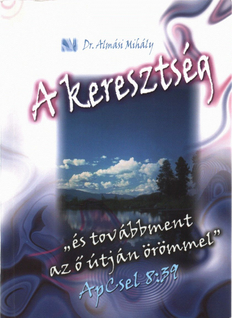 DR. ALMÁSI MIHÁLY - A keresztség ...és tovább ment az ő útján örömmel" [antikvár]