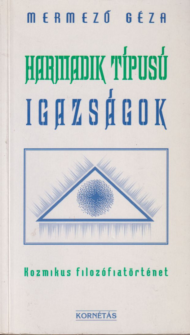 Mermező Géza - Harmadik típusú igazságok [antikvár]