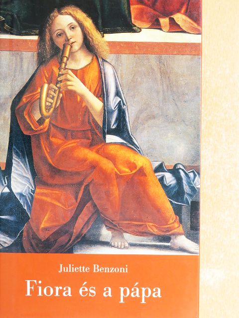 Juliette Benzoni - Fiora és a pápa [antikvár]