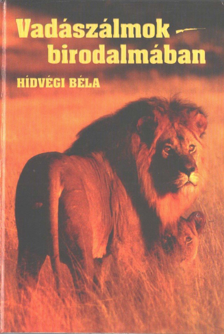 Hídvégi Béla - Vadászálmok birodalmában (dedikált) [antikvár]
