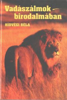 Hídvégi Béla - Vadászálmok birodalmában (dedikált) [antikvár]