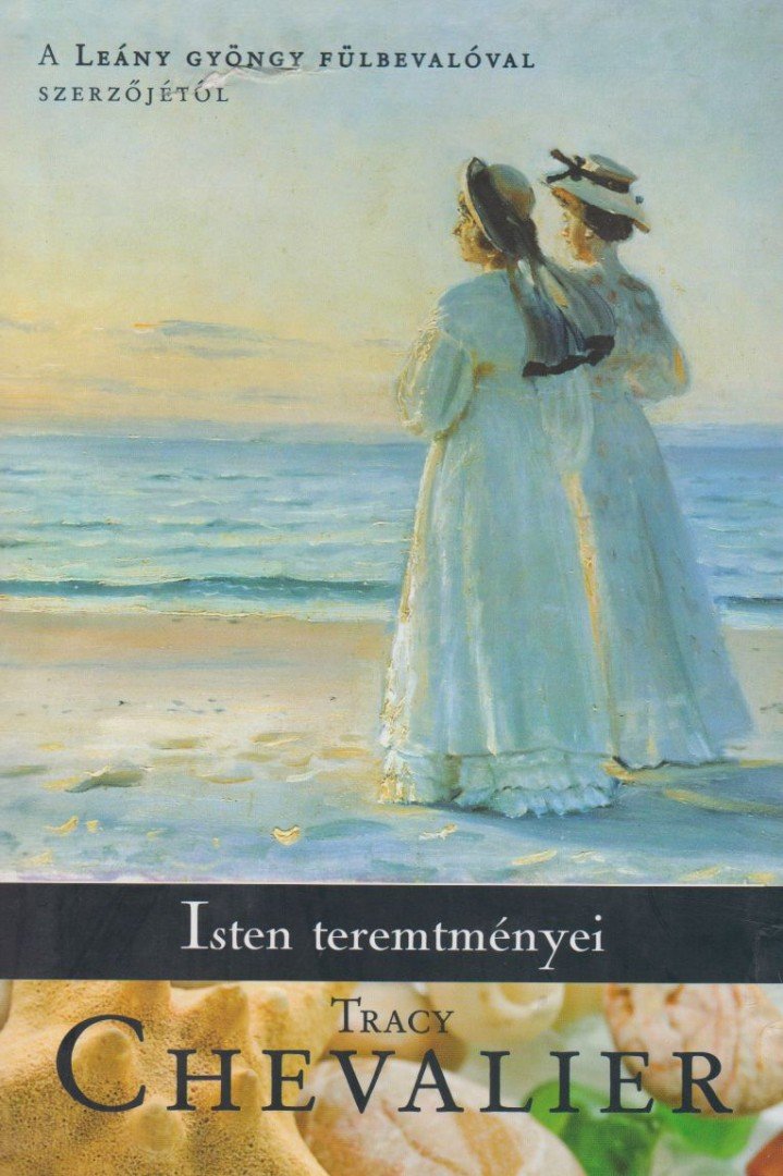 Tracy Chevalier - Isten teremtményei [antikvár]