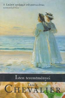 Tracy Chevalier - Isten teremtményei [antikvár]
