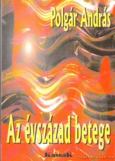 POLGÁR ANDRÁS - Az évszázad betege [antikvár]