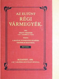 Pesty Frigyes - Az eltünt régi vármegyék I. [antikvár]