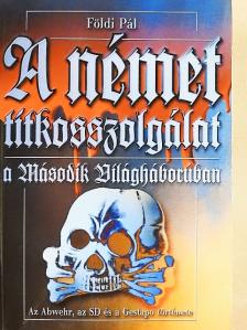 Földi Pál - A német titkosszolgálat a Második Világháborúban [antikvár]
