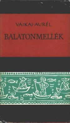 Vajkai Aurél - Balatonmellék [antikvár]