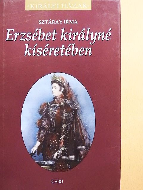 Sztáray Irma - Erzsébet királyné kíséretében [antikvár]
