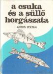 ANTOS ZOLTÁN - A csuka és a süllő horgászata [antikvár]