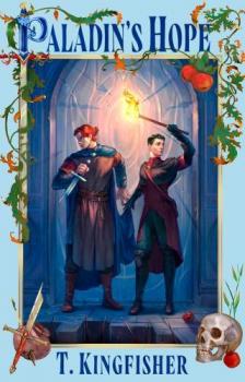 T. Kingfisher - Paladin's Hope (The Saint of Steel Series, Book 3)