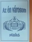 Kovácsné Bodzsár Zsuzsanna - Az én városom - Makó [antikvár]
