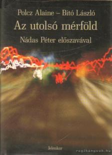 Polcz Alaine, Bitó László - Az utolsó mérföld [antikvár]