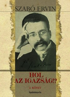 Szabó Ervin - Hol az igazság I. [eKönyv: epub, mobi]