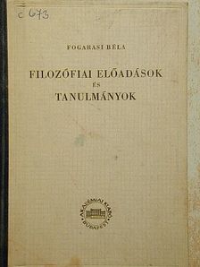 Fogarasi Béla - Filozófia előadások és tanulmányok [antikvár]