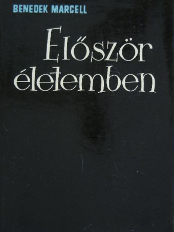 Benedek Marcell - Először életemben [antikvár]