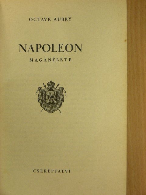 Octave Aubry - Napoleon magánélete [antikvár]