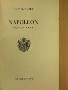 Octave Aubry - Napoleon magánélete [antikvár]