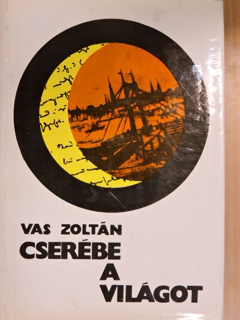 Vas Zoltán - Cserébe a világot [antikvár]