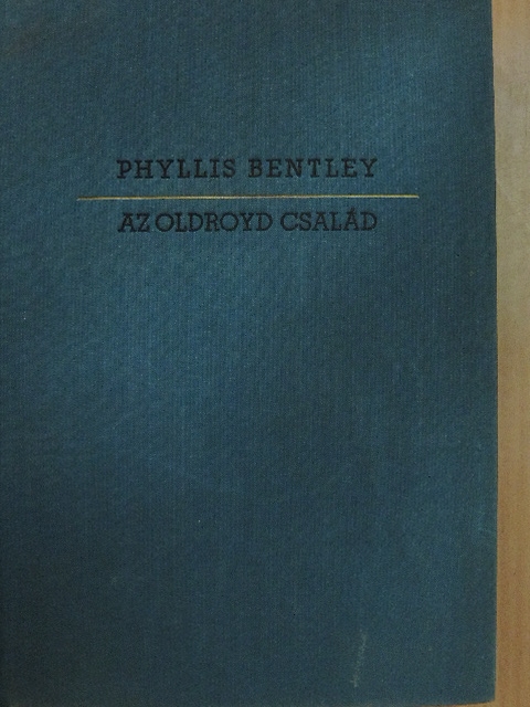 Phyllis Bentley - Az Oldroyd-család [antikvár]